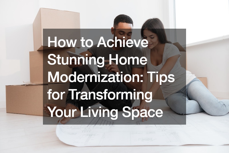 How to Achieve Stunning Home Modernization Tips for Transforming Your Living Space