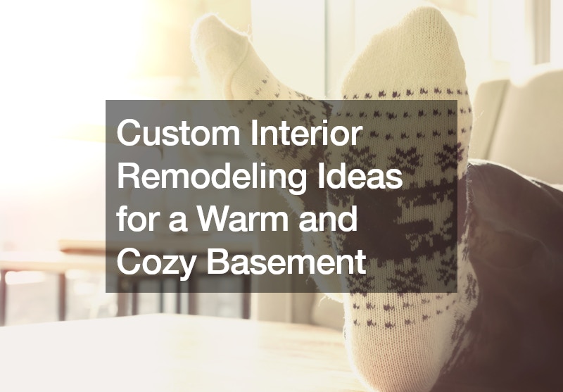 Custom Interior Remodeling Ideas for a Warm and Cozy Basement