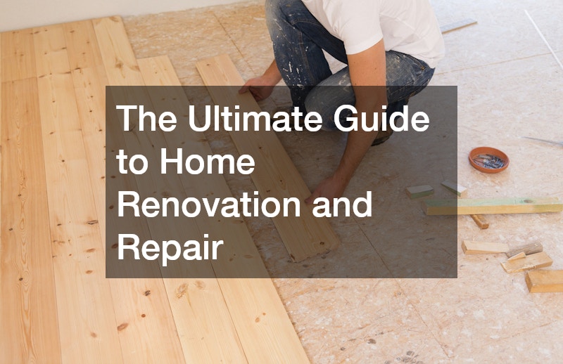 The Ultimate Guide to Home Renovation and Repair