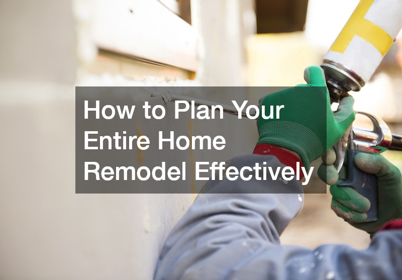 How to Plan Your Entire Home Remodel Effectively