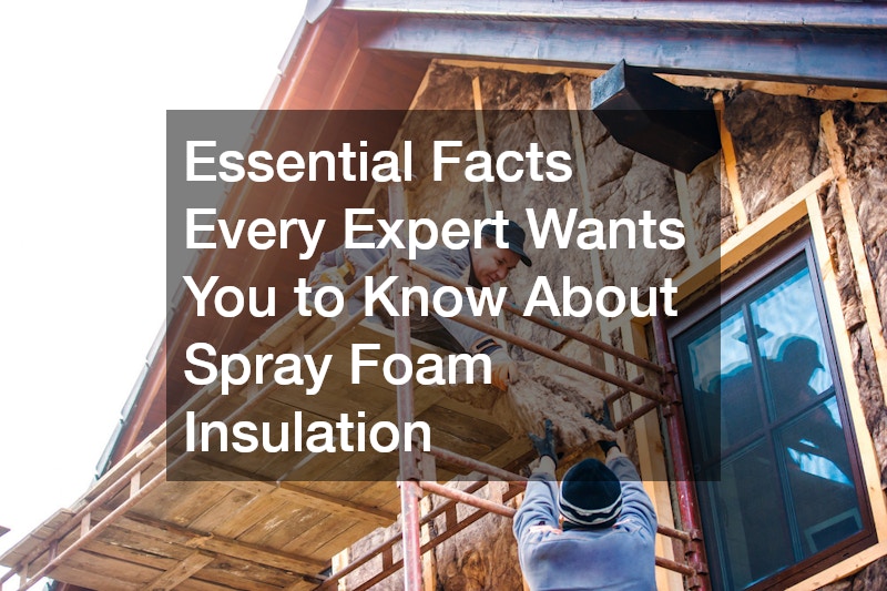 Essential Facts Every Expert Wants You to Know About Spray Foam Insulation
