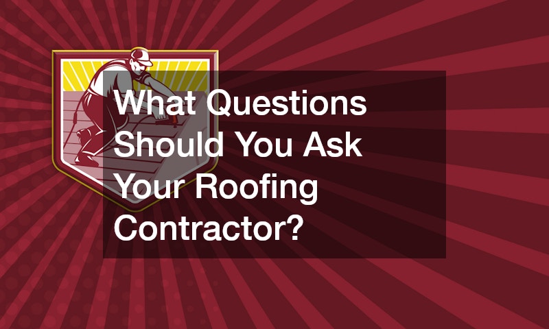What Questions Should You Ask Your Roofing Contractor?