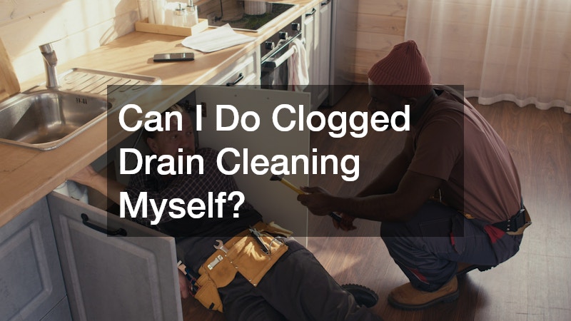 Can I Do Clogged Drain Cleaning Myself?