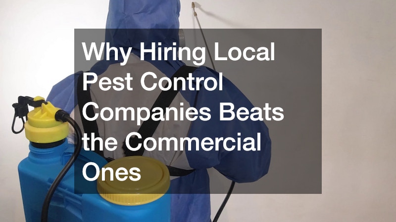Why Hiring Local Pest Control Companies Beats the Commercial Ones