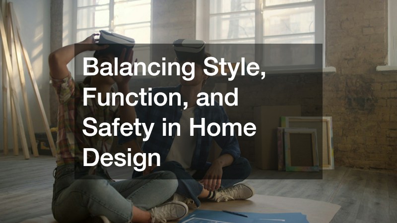 Balancing Style, Function, and Safety in Home Design